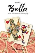 E-Book (epub) Bella book 1 How One Woman Played the Game of Life von Julia E. Cammack