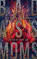 E-Book (epub) Bad Ass Moms von Mary Fan, Michael Jan Friedman, Robert Greenberger