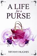 E-Book (epub) A Life For A Purse von Tiffany Hughes