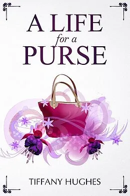 E-Book (epub) A Life For A Purse von Tiffany Hughes