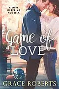 E-Book (epub) Game of Love (Love In Spring, #0.5) von Grace Roberts