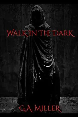 E-Book (epub) Walk In The Dark von G. A. Miller