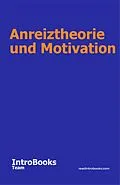 E-Book (epub) Anreiztheorie und Motivation von IntroBooks Team