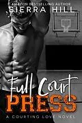 E-Book (epub) Full Court Press (Courting Love, #1) von Sierra Hill