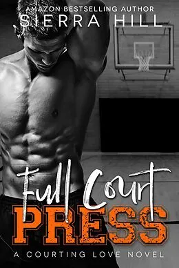 E-Book (epub) Full Court Press (Courting Love, #1) von Sierra Hill