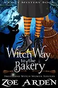 E-Book (epub) Witch Way to the Bakery (#8, Sweetland Witch Women Sleuths) (A Cozy Mystery Book) von Zoe Arden