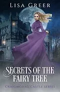 E-Book (epub) Secrets of the Fairy Tree (Craigmorag Castle Series, #2) von Lisa Greer