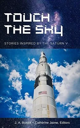 E-Book (epub) Touch the Sky von J. A. Busick, Catherine Jaime, Alan Boone