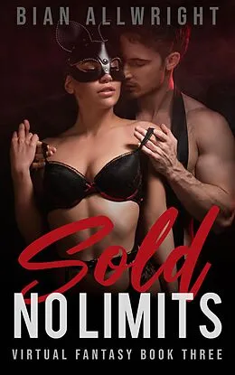 E-Book (epub) Sold: No Limits (Virtual Fantasy, #3) von Bian Allwright