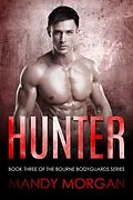 E-Book (epub) Hunter (Bourne Bodyguards 3) von Mandy Morgan