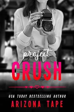 E-Book (epub) Project Crush (Rainbow Central, #6) von Arizona Tape