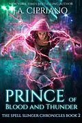 E-Book (epub) Prince of Blood and Thunder (The Spellslinger Chronicles, #2) von J. A. Cipriano