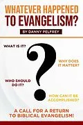 E-Book (epub) Whatever Happened to Evangelism? von Danny Pelfrey