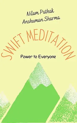 E-Book (epub) Swift Meditation: Power to Everyone von Nilam Pathak, Anshuman Sharma