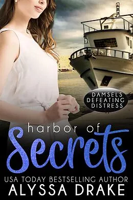 E-Book (epub) Harbor of Secrets (Damsels Defeating Distress, #3) von Alyssa Drake