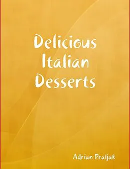 E-Book (epub) Delicious Italian Desserts von Adrian Praljak