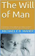 E-Book (epub) The Will of Man (Man, the image of God, #1) von Michael E. B. Maher