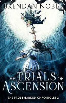 E-Book (epub) The Trials of Ascension (The Frostmarked Chronicles, #2) von Brendan Noble