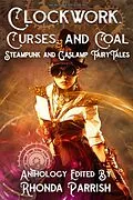 E-Book (epub) Clockwork, Curses, and Coal: Steampunk and Gaslamp Fairy Tales von Rhonda Parrish., Melissa Bobe, Diana Hurlburt