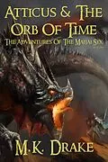 E-Book (epub) Atticus & The Orb Of Time (The Adventures Of The Majjai Six, #1) von M. K. Drake