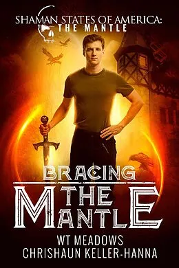 E-Book (epub) Bracing the Mantle (Shaman States of America: The Mantle) von Chrishaun Keller-Hanna, W. T. Meadows
