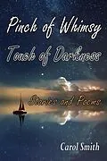 E-Book (epub) Pinch of Whimsy Touch of Darkness: Stories and Poems von Carol Smith