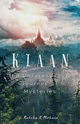 E-Book (epub) KIAAN - The Unforeseeable Journey of Mysteries von Raksha R Mohare