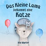 E-Book (epub) Das Kleine Lama Bekommt eine Katze (Die Abenteuer des kleinen Lamas, #2) von Isla Wynter