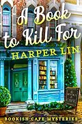 E-Book (epub) A Book to Kill For (A Bookish Cafe Mystery, #1) von Harper Lin