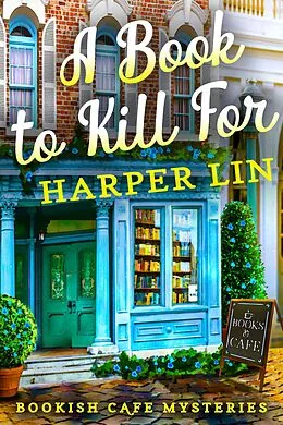 E-Book (epub) A Book to Kill For (A Bookish Cafe Mystery, #1) von Harper Lin
