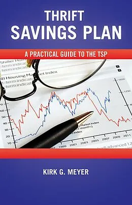 E-Book (epub) Thrift Savings Plan: A Practical Guide to the TSP (Personal Finance, #1) von Kirk G. Meyer