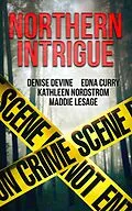 E-Book (epub) Northern Intrigue von Denise Devine, Maddie LeSage, Edna Curry