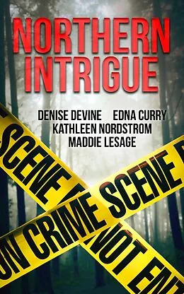 E-Book (epub) Northern Intrigue von Denise Devine, Maddie LeSage, Edna Curry