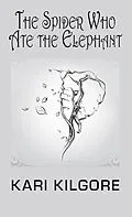 E-Book (epub) The Spider Who Ate the Elephant von Kari Kilgore