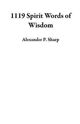 E-Book (epub) 1119 Spirit Words of Wisdom von Alexander P. Sharp