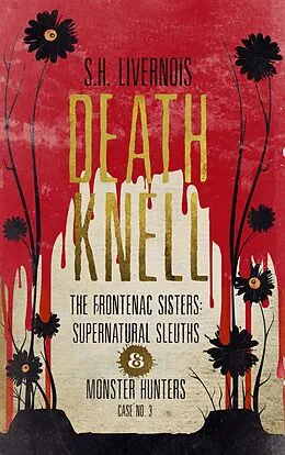E-Book (epub) Death Knell (The Frontenac Sisters: Supernatural Sleuths & Monster Hunters, #3) von S. H. Livernois