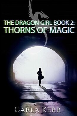 eBook (epub) Thorns of Magic (The Dragon Girl, #2) de Carla Kerr