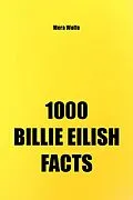 E-Book (epub) 1000 Billie Eilish Facts von Mera Wolfe