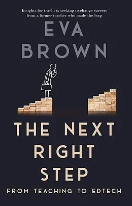 E-Book (epub) The Next Right Step: From Teaching to EdTech von Eva Brown