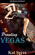 E-Book (epub) Prowling Vegas (The Bucket List, #1) von Kat Seyes