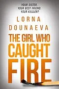 E-Book (epub) The Girl who Caught Fire (The McBride Vendetta Psychological Thrillers, #5) von Lorna Dounaeva