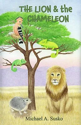 E-Book (epub) The Lion and the Chameleon (Little Lion, #1) von Michael A. Susko