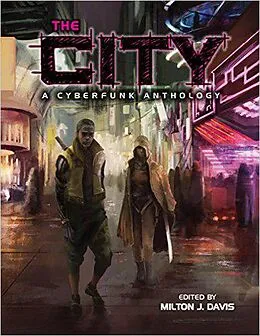 E-Book (epub) The City: A Cyberfunk Anthology von Alan Jones, Balogun Ojetade, Gene Peterson