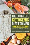 E-Book (epub) The Complete Guide to the Ketogenic Diet for Men von J. P. Wells