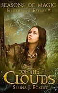 E-Book (epub) Of the Clouds (Seasons of Magic: Fireflies & Faeries, #1) von Selina J. Eckert