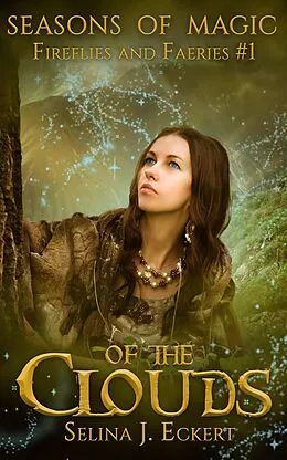 E-Book (epub) Of the Clouds (Seasons of Magic: Fireflies & Faeries, #1) von Selina J. Eckert