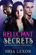 E-Book (epub) Reluctant Secrets (Hell's Guardian Chronicles, #6) von Bria Lexor