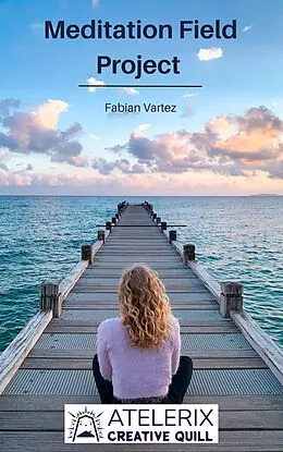 E-Book (epub) Meditation Field Project von Fabian Vartez
