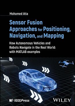 Livre Relié Sensor Fusion Approaches for Positioning, Navigation, and Mapping de Mohamed Atia