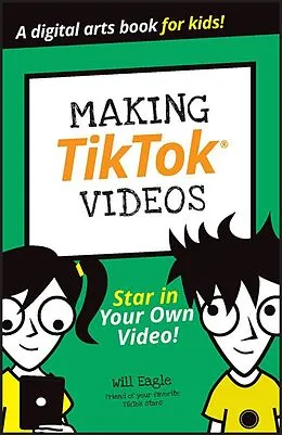 E-Book (epub) Making TikTok Videos von Will Eagle, Hannah Budke, Claire Cohen